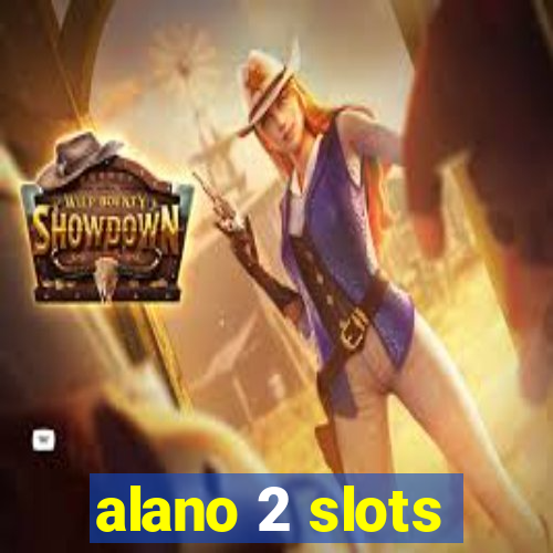 alano 2 slots